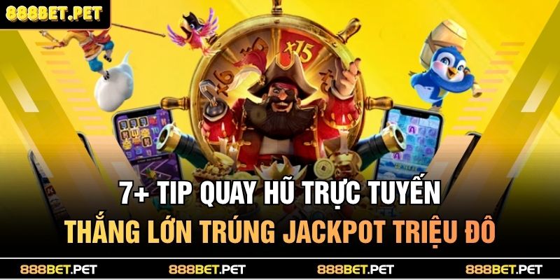 Tip quay hũ trực tuyến