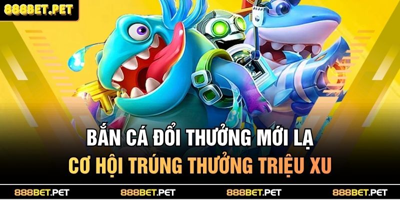 game bắn cá đổi thưởng