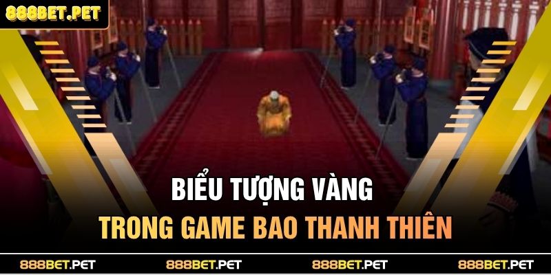 Nổ Hũ Bao Thanh Thiên - Slot Game Cổ Trang Siêu Hấp Dẫn 3 Biểu tượng vàng trong game Bao Thanh Thiên