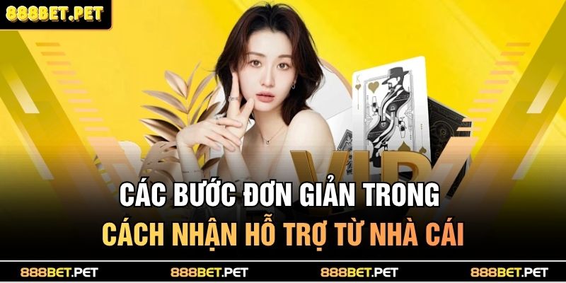 Các bước đơn giản trong cách nhận hỗ trợ từ nhà cái