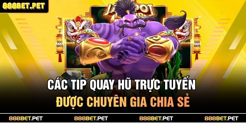 7+ Tip Quay Hũ Trực Tuyến Thắng Lớn Trúng Jackpot Triệu Đô 3 Các tip quay hũ trực tuyến được chuyên gia chia sẻ