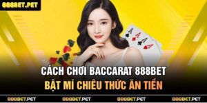 cách chơi baccarat 888BET