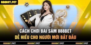 cách chơi bài sâm 888BET