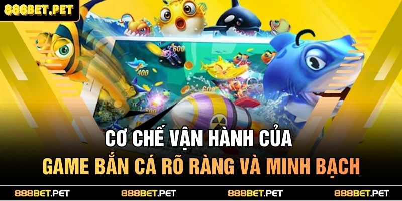 Bắn Cá Long Vương – Thách Thức Đại Dương, Săn Thưởng Kho Báu 3 Cơ chế vận hành của game bắn cá rõ ràng và minh bạch