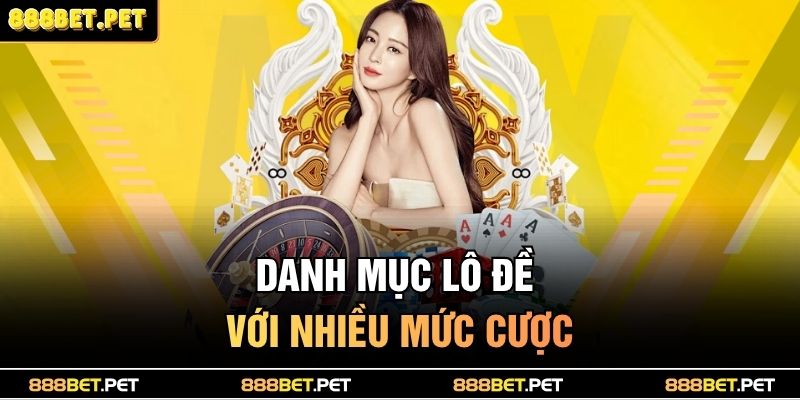 Giới Thiệu 888BET 2 Danh mục lô đề với nhiều mức cược