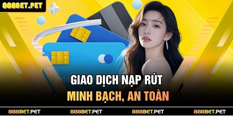 Trang chủ 28 Giao dịch nạp rút minh bạch, an toàn