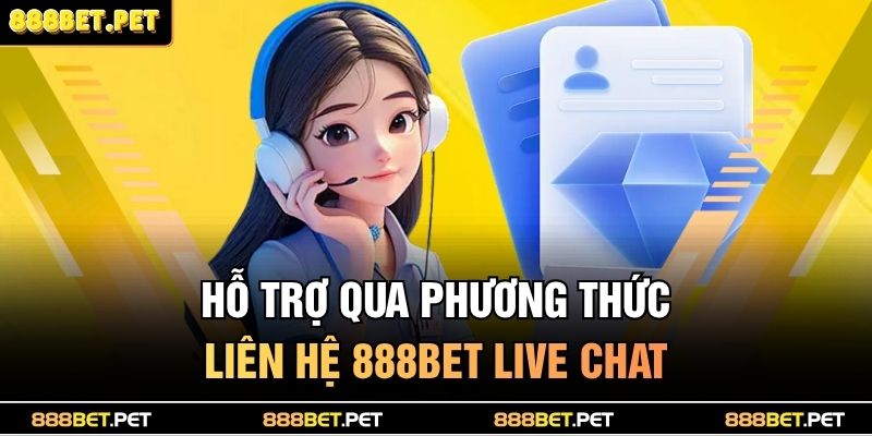 Phương Thức Liên Hệ 888BET 1 Hỗ trợ qua phương thức liên hệ 888BET live chat