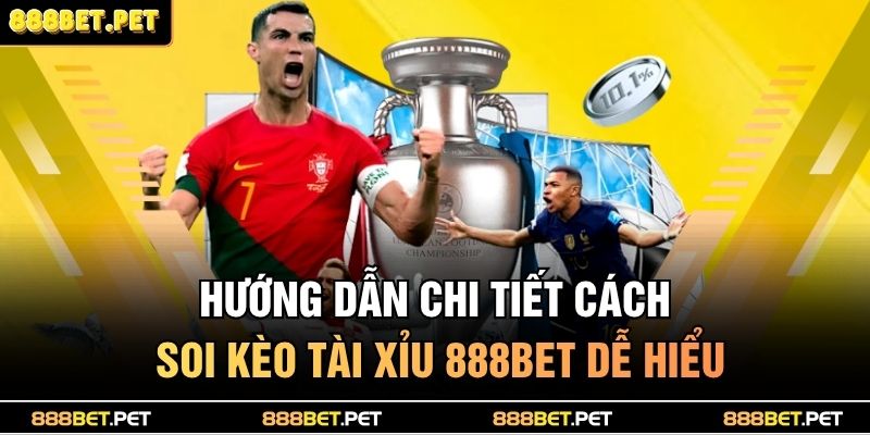 Hướng dẫn chi tiết cách soi kèo tài xỉu 888BET dễ hiểu
