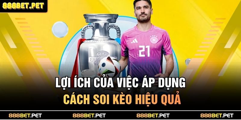 Lợi ích của việc áp dụng cách soi kèo hiệu quả