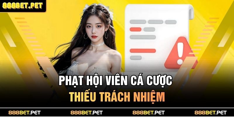 Cá Cược Có Trách Nhiệm 3 Phạt hội viên cá cược thiếu trách nhiệm
