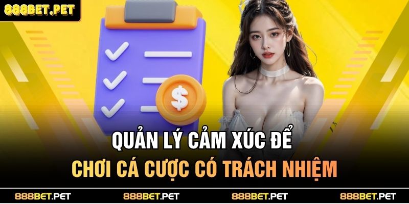 Cá Cược Có Trách Nhiệm 2 Quản lý cảm xúc để chơi cá cược có trách nhiệm