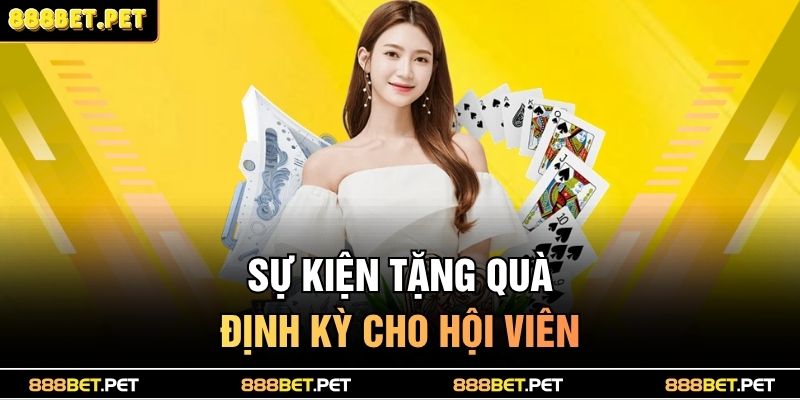 Giới Thiệu 888BET 3 Sự kiện tặng quà định kỳ cho hội viên