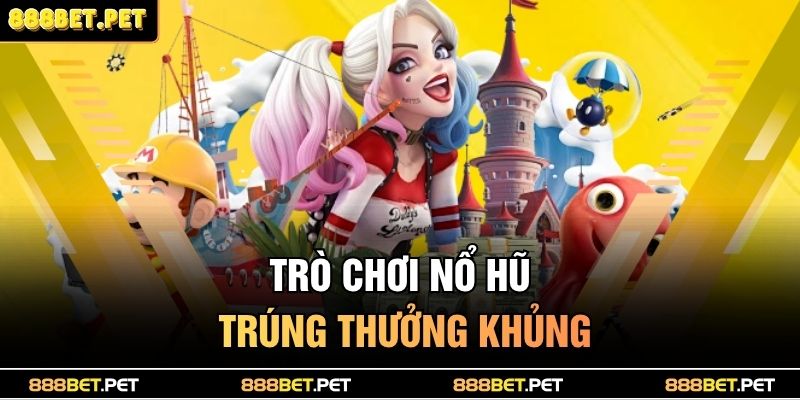 Trang chủ 31 Trò chơi nổ hũ trúng thưởng khủng